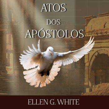 Atos dos Apóstolos  ️ O Preparo dos Doze  ️ Ellen G. White