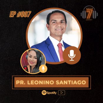 LEONINO SANTIAGO | Norte7PodCast EP #007