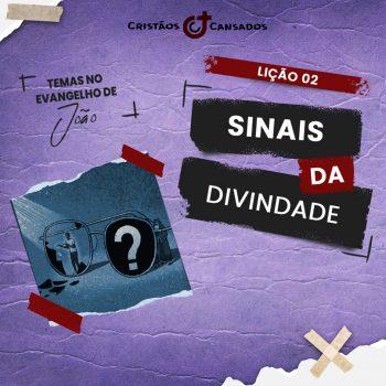 Sinais da divindade &#124; Temas no Evangelho de João – L2 &#124; 4Tri24