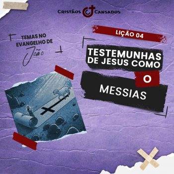 Testemunhas de Jesus como o Messias &#124; Temas no Evangelho de João – L4 &#124; 4Tri24