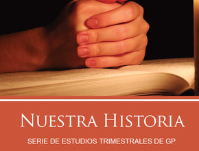 Estudios Grupos Pequeños: Nuestra Historia 2010