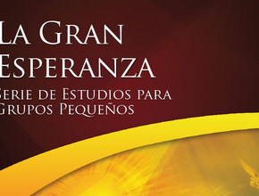 La Gran Esperanza - Estudios Bíblicos Grupo Pequeño