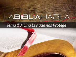 La Biblia Habla #13: Una Ley que nos Protege