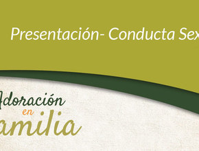 Presentación: Adoración en Familia 2013 - Conducta Sexual