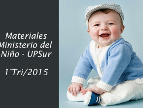 Materiales del Ministerio del Niño UPSur 1º Trimestre 2015