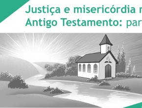 PPT – Justiça e misericórdia no Antigo Testamento: parte 2 – Lição 4 – 3º Trim/2016