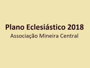 Plano Eclesiástico 2018 - Associação Mineira Central