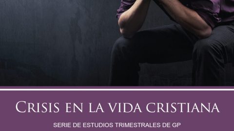 Estudios Grupos Pequeños: Crisis en la Vida Cristiana 2010