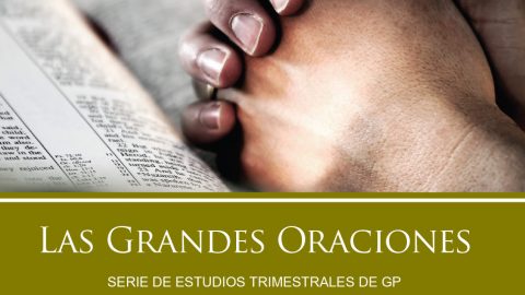 Estudios Grupos Pequeños: Las Grandes oraciones 2010