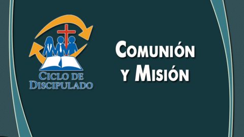 Estudios 1: Comunión y Misión - Escuela Misionera Módulo II