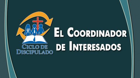 Estudios 10: El Coordinador de Interesados - Escuela Misionera Módulo II