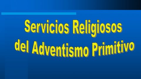 Seminarios: Servicios Religiosos del Adventismo Primitivo