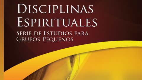 Disciplinas Espirituales - Estudios Bíblicos Grupo Pequeño