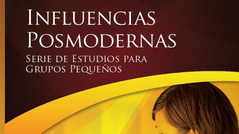 Influencias Posmodernas - Estudios Bíblicos Grupo Pequeño