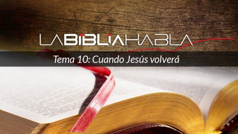 La Biblia Habla #10: Cuando Jesús volverá