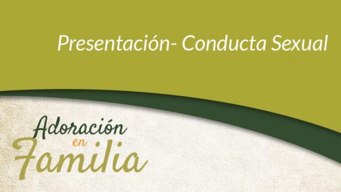 Presentación: Adoración en Familia 2013 - Conducta Sexual
