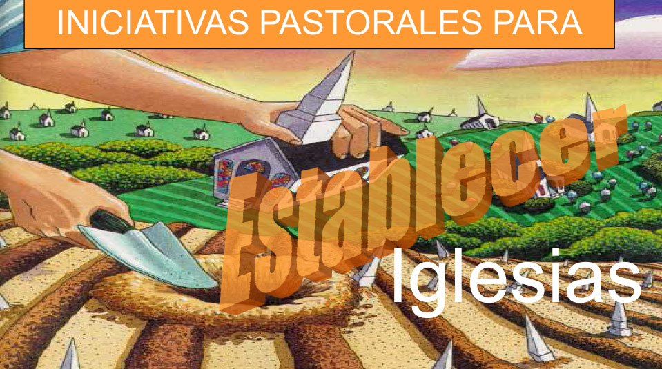 Seminarios: Iniciativas Pastorales Para Plantación de Iglesias – Parte 1