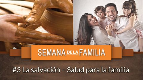 #3 La salvación - Salud para la familia / Semana de la Familia 2015