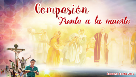 Diapositivas Día 3 Compasión frente a la muerte - Semana Santa 2016