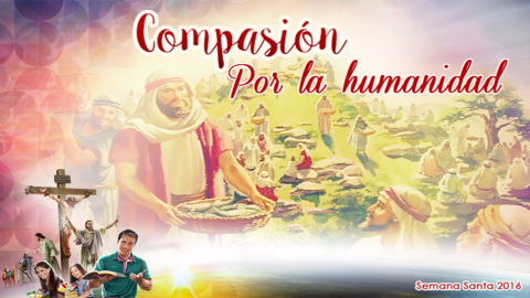 Diapositivas Día 1- Compasión por la humanidad - Semana Santa 2016