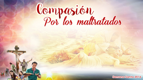 Diapositivas Día 6 - Compasión por los maltratados - Semana Santa 2016