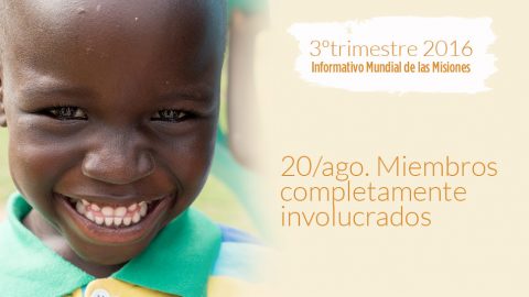 20/ago. Miembros completamente involucrados - Informativo Mundial de las Misiones 3ºTrim/2016