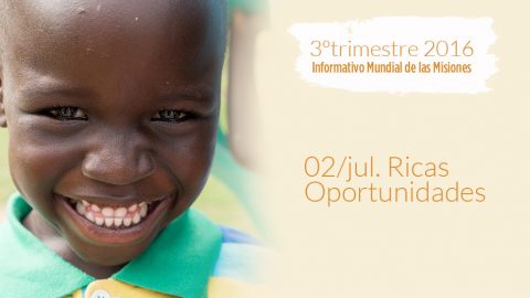 02/jul. Ricas Oportunidades - Informativo Mundial de las Misiones 3ºTrim/2016