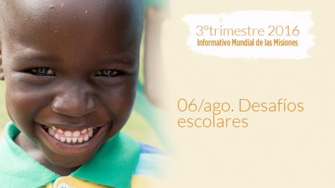 06/ago. Desafíos escolares - Informativo Mundial de las Misiones 3ºTrim/2016