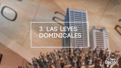 Video Día 3: Leyes dominicales - 10 Días de Oración 2017