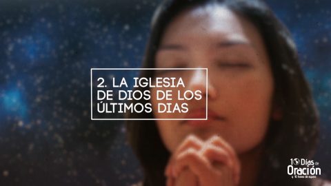 Video Día 2:  La iglesia de Dios de los últimos días  - 10 Días de Oración 2017
