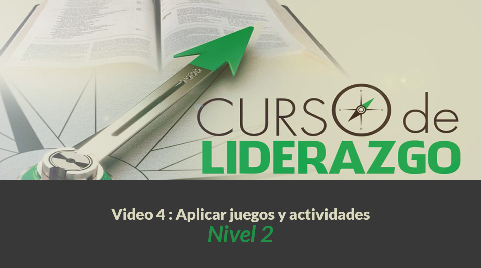 Video 4 Aplicar juegos y actividades | Curso Liderazgo Adolescente nivel 2