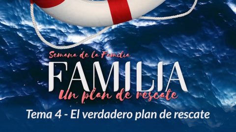 Video 4. El verdadero plan de rescate - Semana de la Familia 2017