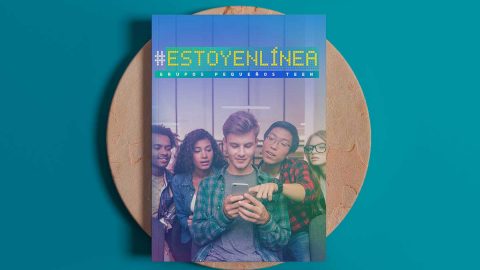 Libreto #ESTOYENLÍNEA - Grupo Pequeño Teen