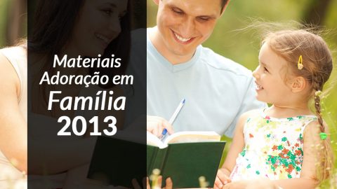 Programa Adoração em Família 2013