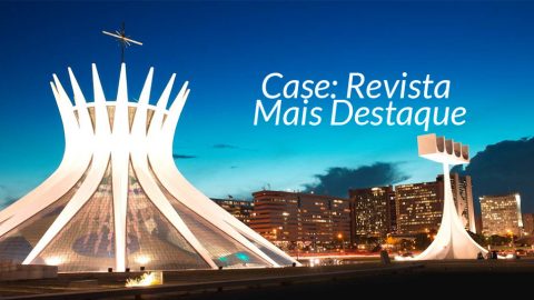 Case: Revista Mais Destaque – SAC/GAiN 2014