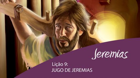 Lição 9: Jugo de Jeremias – 4º Trim/2015