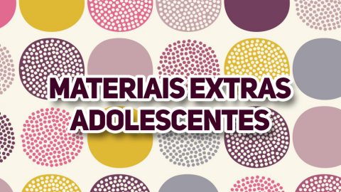 Materiais extras - Adolescentes 1º tri/2016