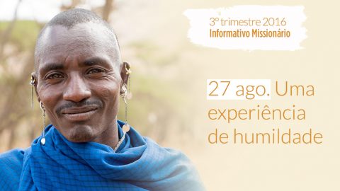 27/Ago. Uma experiência de humildade – Informativo Mundial das Missões 3º/Tri/2016