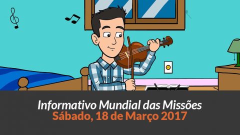 Sábado 18/mar – Informativo das Missões (1ºTrim/2017)