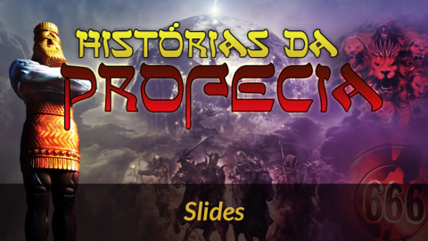 20 Slides da série Histórias da Profecia
