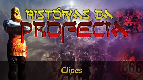 16 Clipes da série Histórias da Profecia