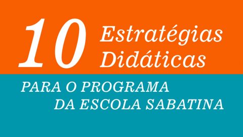 E-book: 10 Estratégias Didáticas para o programa da Escola Sabatina