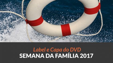 Label e Capa DVD: Semana da Família 2017