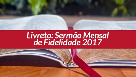 Livreto: Sermão Mensal de Fidelidade 2017