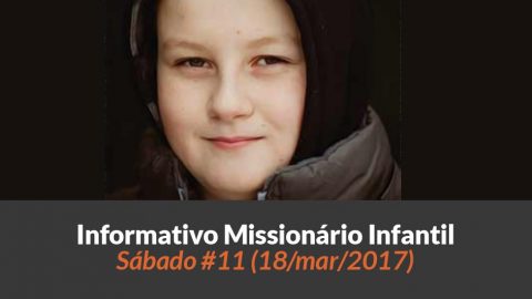 (Sáb 18/mar/2017) – Informativo Missionário Infantil