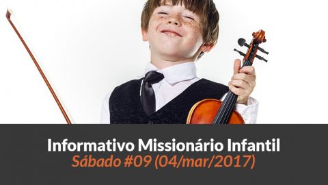 (Sáb 04/mar/2017) – Informativo Missionário Infantil