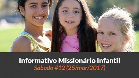 (Sáb 25/mar/2017) – Informativo Missionário Infantil
