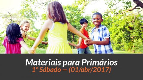 Materiais: Primários – 1º Sáb – Ano B /2Trim 2017