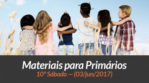 Materiais: Primários – 10º Sáb – Ano B/2Trim 2017