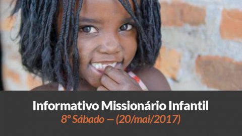 (Sáb 20/mai/2017) – Informativo Missionário Infantil